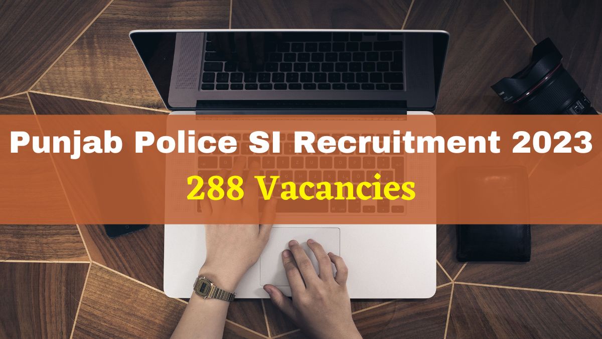 Punjab Police SI Recruitment 2023: Application Process Begins For 288 ...