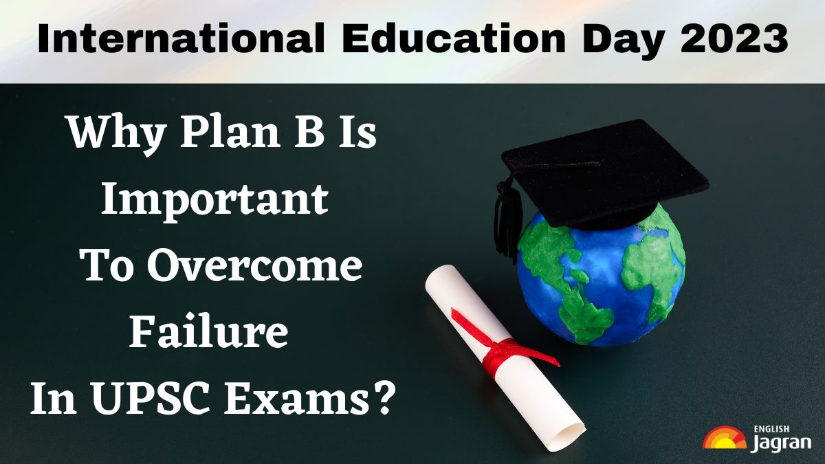 International Education Day 2023: Why Plan B Is Important To Overcome Failure In UPSC Exams? Expert Answers