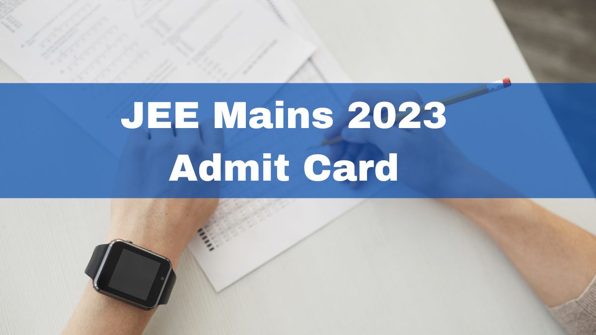 JEE Mains 2023: Admit Card For Session 1 Exam Released At jeemain.nta ...