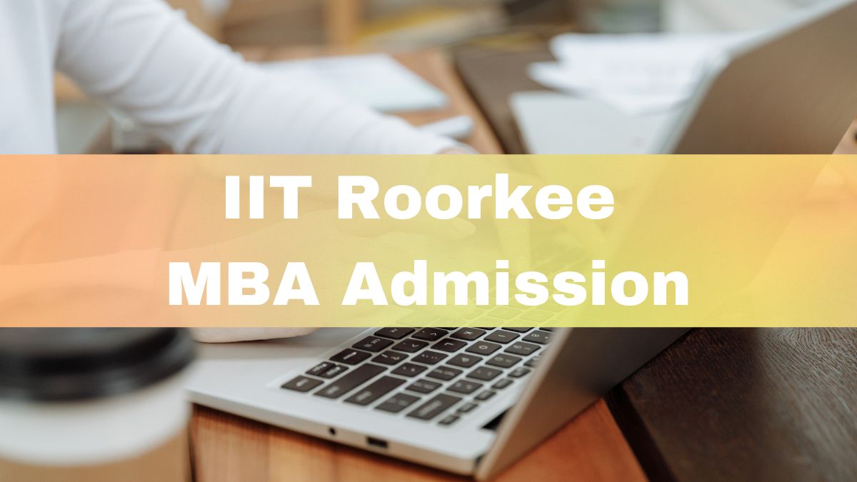 IIT Roorkee Admissions 2023 Application Process For MBA Begins At iitr