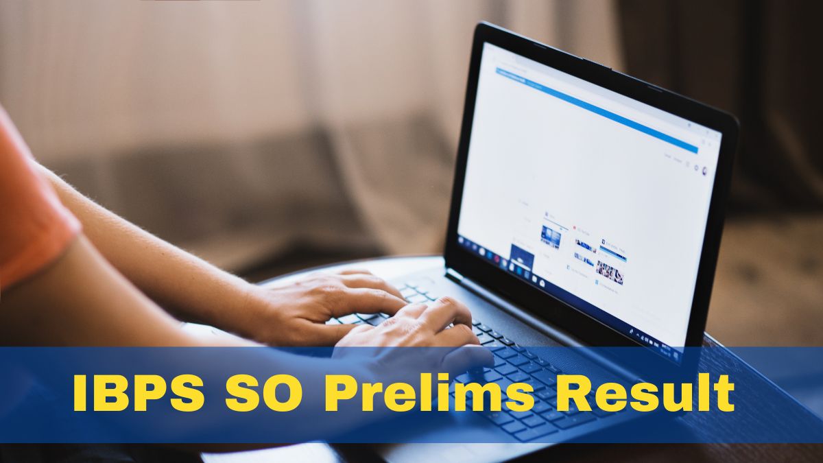 IBPS SO Recruitment 2022 Prelims Result Released At ibps.in; Here’s