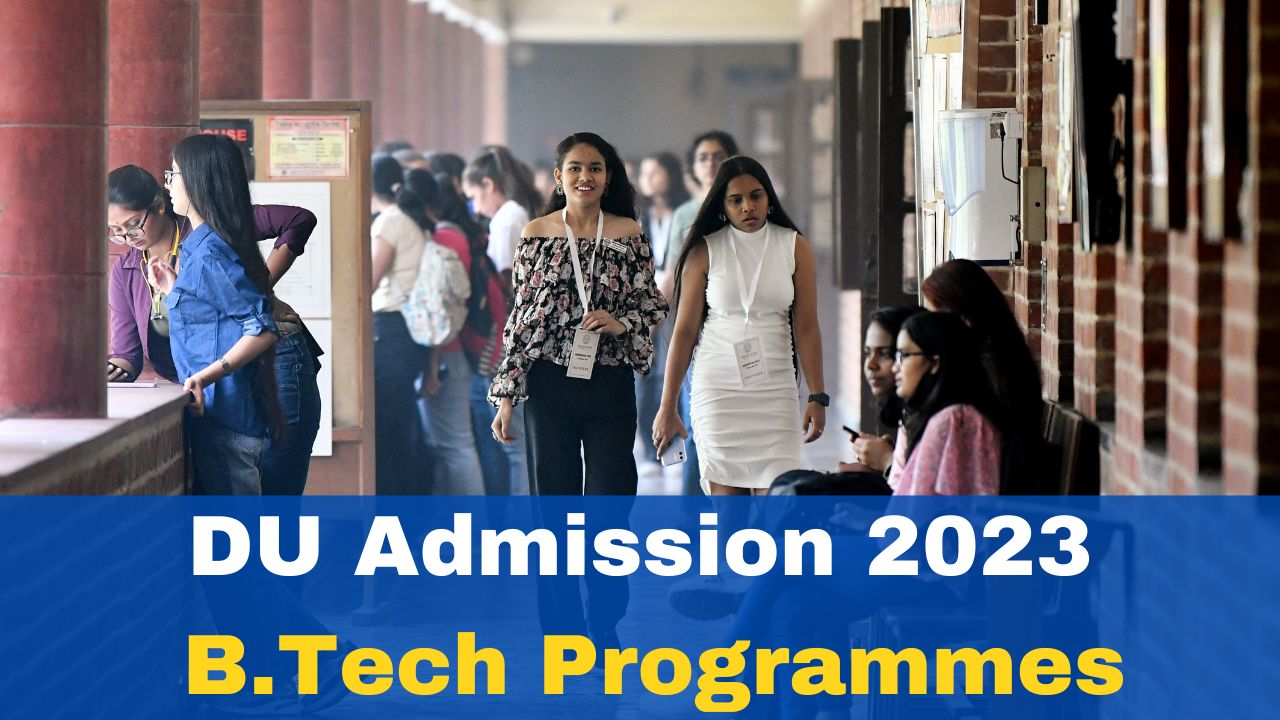 DU Admission 2023 For B.Tech Programmes Registration Begins At ...