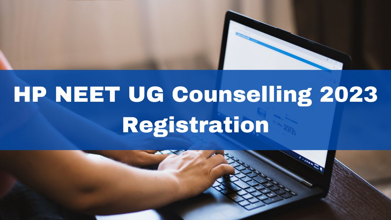 HP NEET UG Counselling 2023 Registration Starts at amruhp.ac.in; Check ...