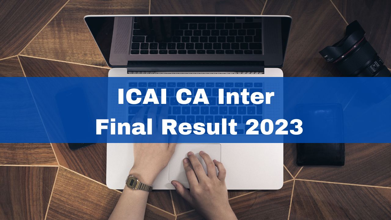 Icai Ca Inter And Final Result 2023 To Be Announced On July 5 Check Details 