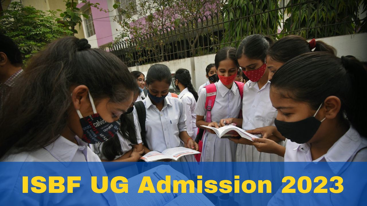 isbf-ug-admission-2023-start-at-isbf-edu-in-check-selection-process-important-dates-here