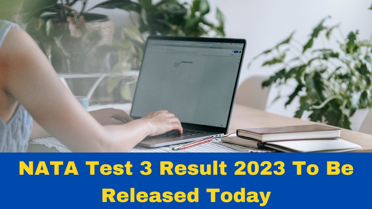 nata-test-3-result-2023-to-be-released-today-at-5-pm-here-s-how-to-download