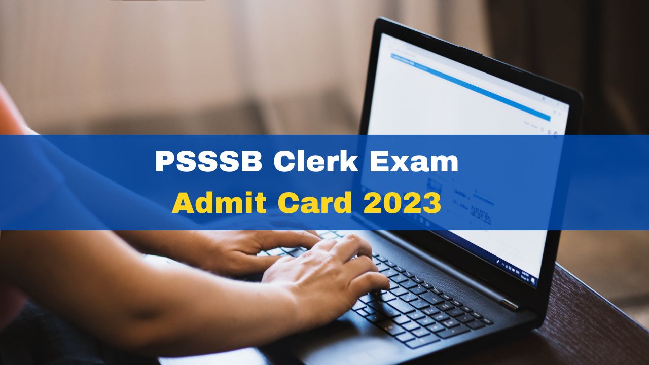 PSSSB Clerk Admit Card 2023 Out At Sssb.punjab.gov.in; Get Direct Link Here