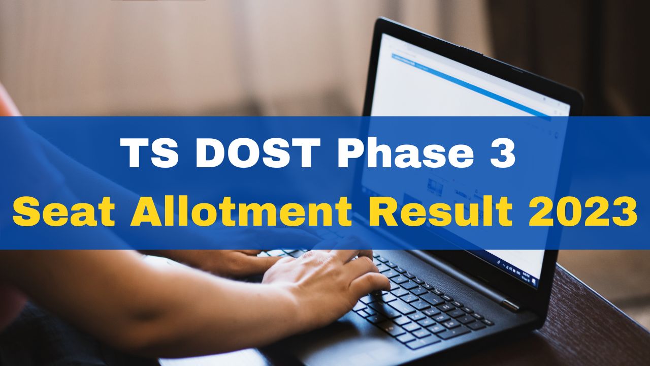 TS DOST Phase 3 Seat Allotment Result 2023 To Be Released Tomorrow At ...