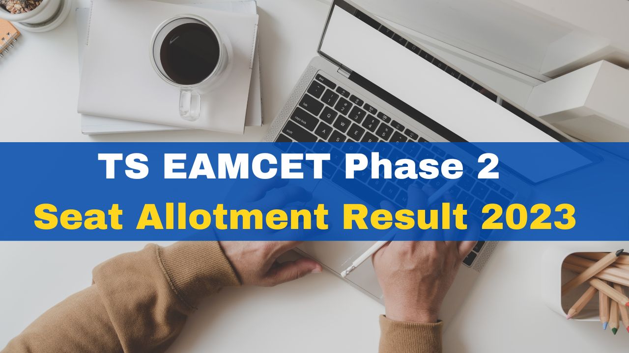 TS EAMCET Phase 2 Seat Allotment Result 2023 To Be Released Today At ...