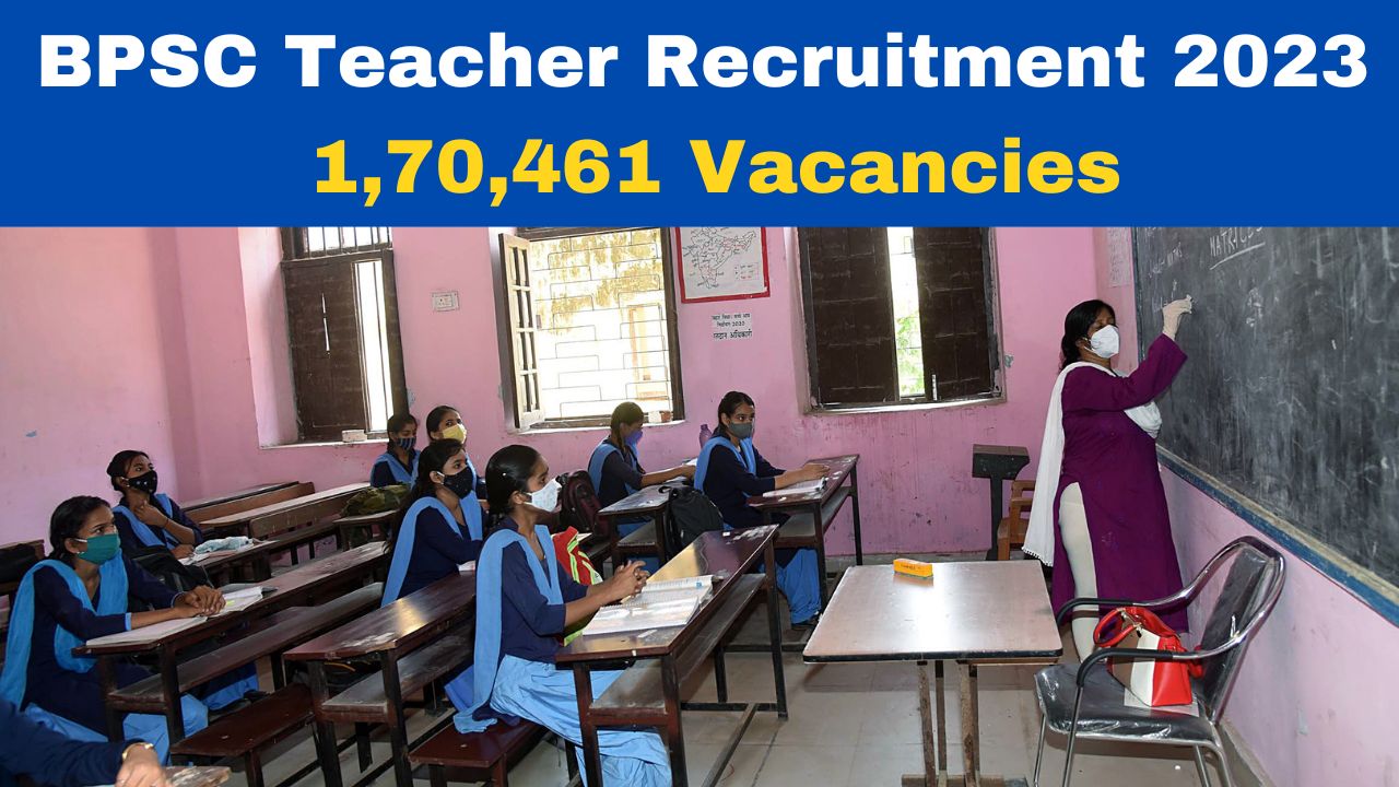 BPSC Teacher Recruitment 2023: Registration Process Begins For 1,70,461 ...