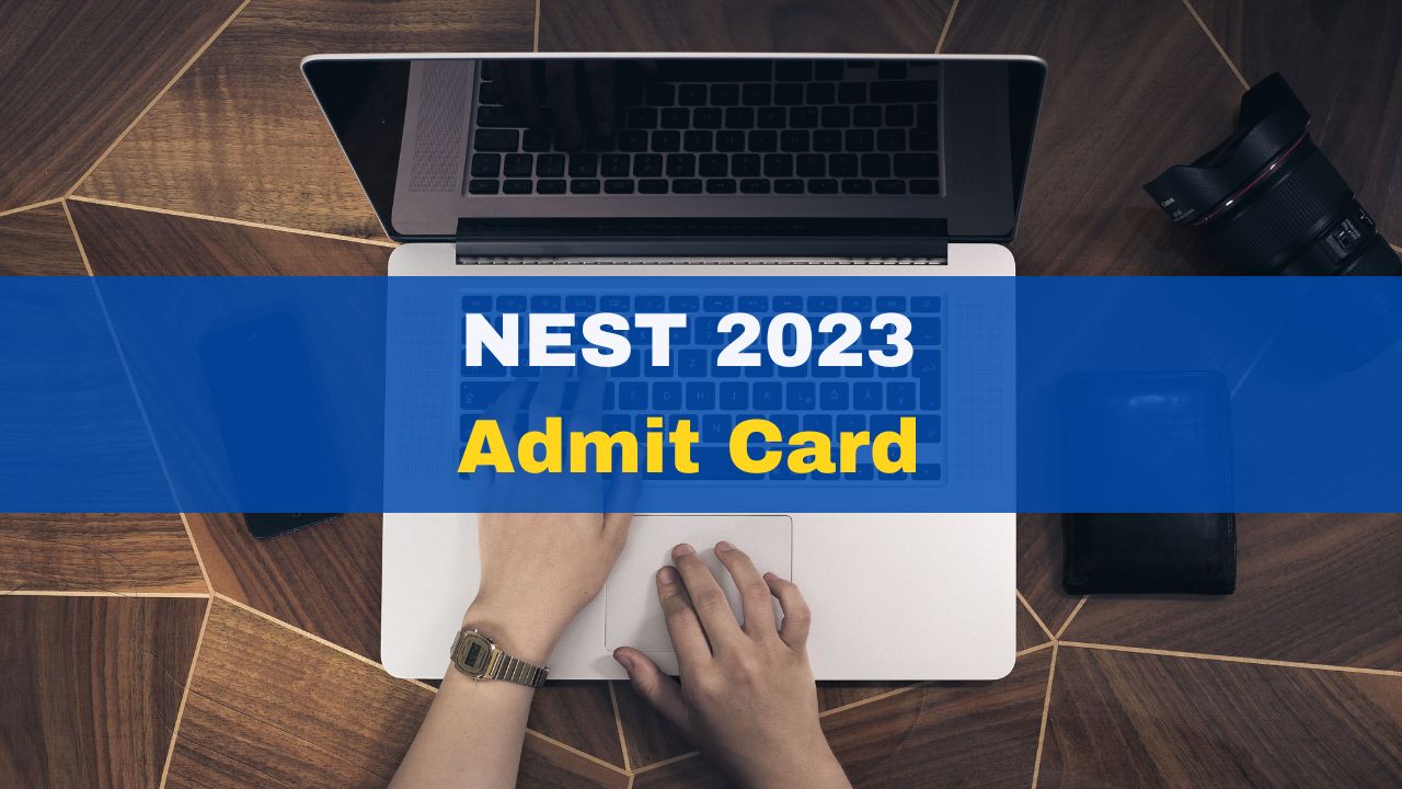 Nest 2023 Admit Card Out At Heres How To Check