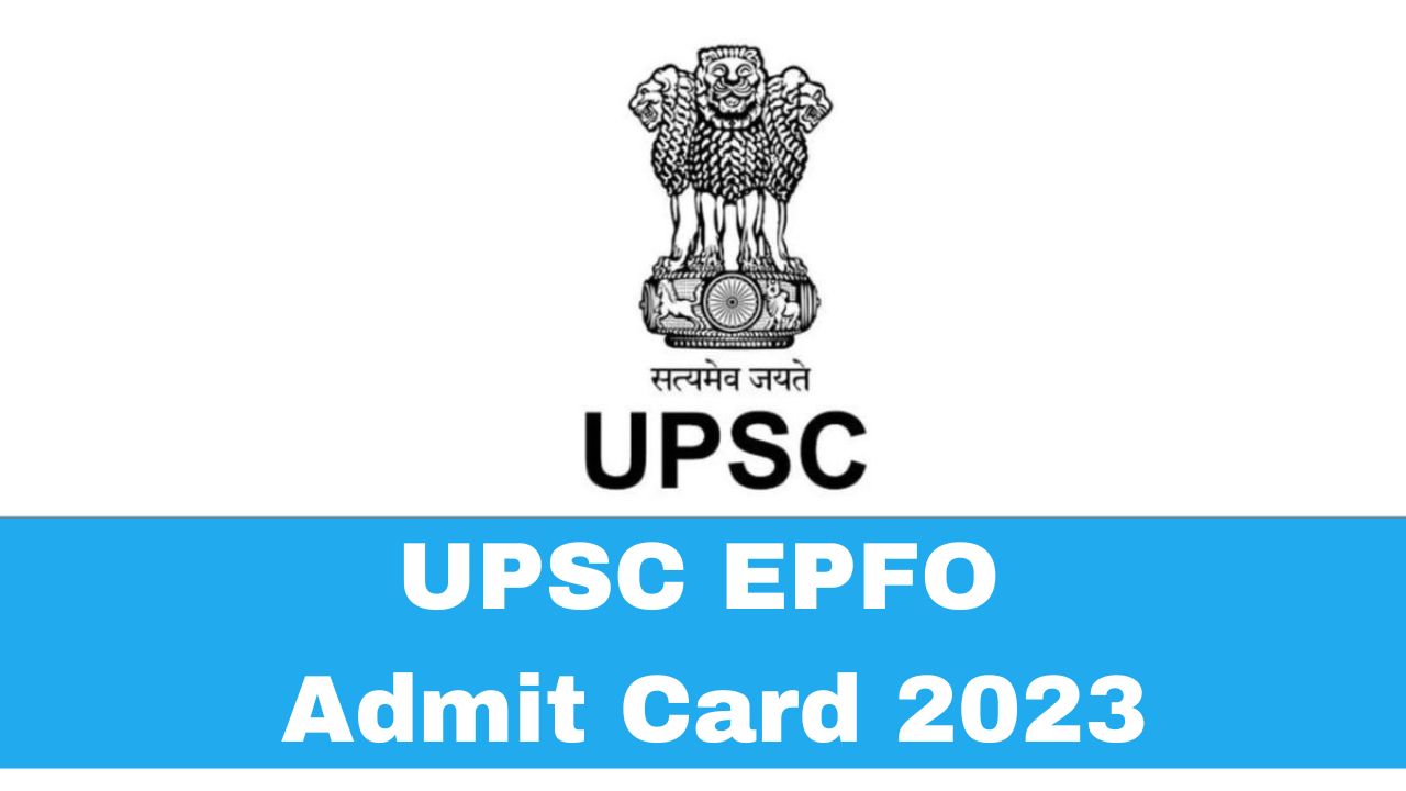 upsc-epfo-admit-card-2023-out-at-upsconline-nic-in-direct-link