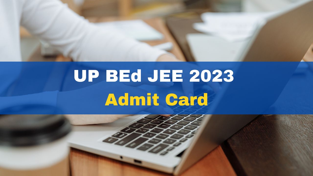 UP BEd JEE 2023 Admit Cards Released At Bujhansi.ac.in; Here’s How To Check