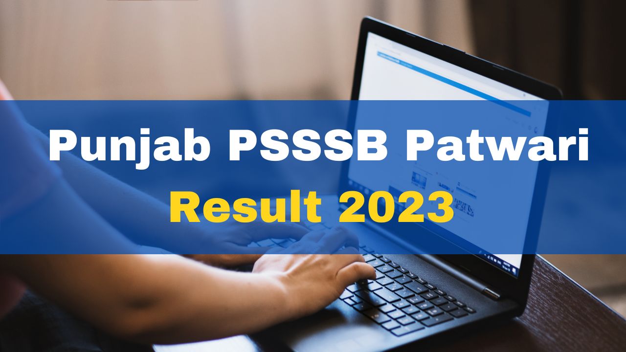 Punjab PSSSB Patwari Result 2023 Declared At Sssb.punjab.gov.in; Direct ...