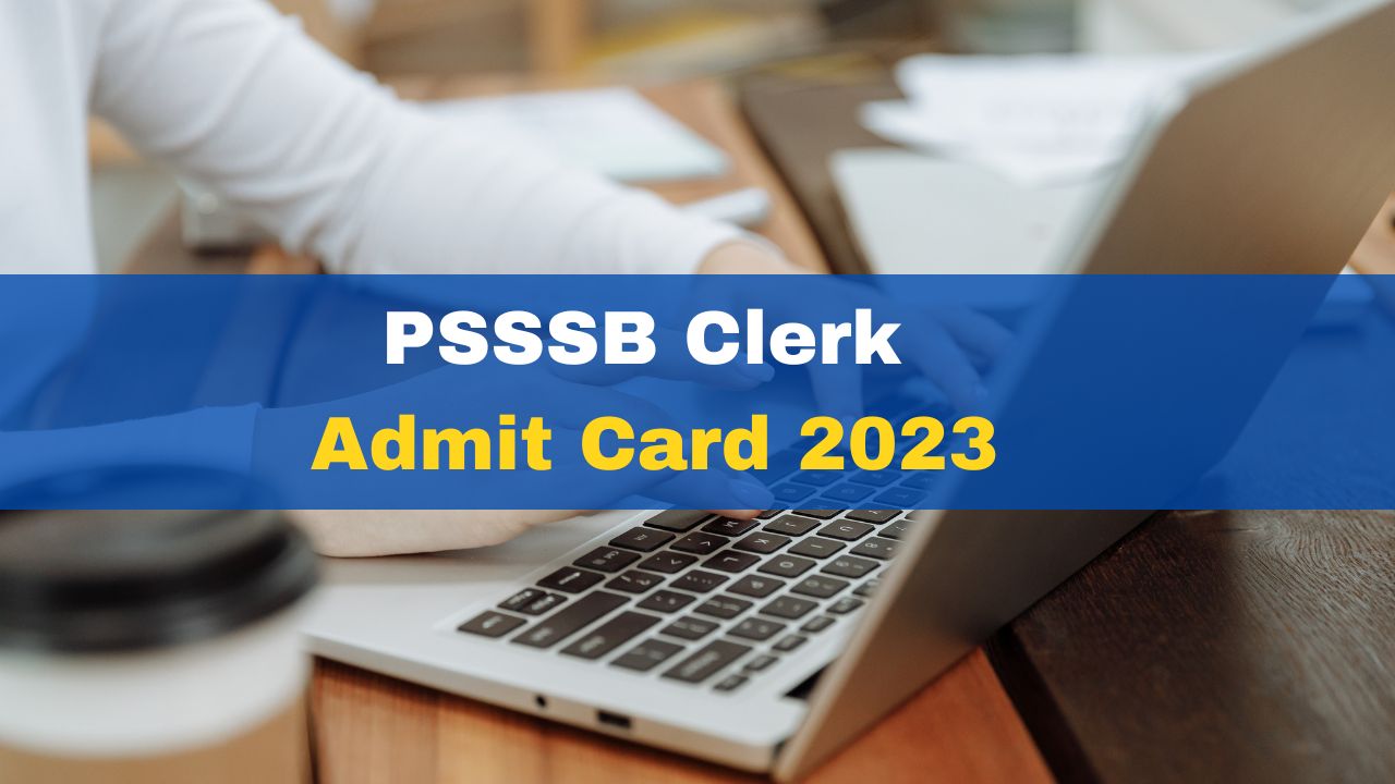 PSSSB Clerk Admit Card 2023 Out At Sssb.punjab.gov.in; Direct Link