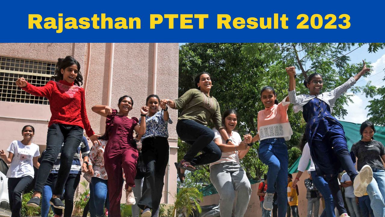 Rajasthan PTET Result 2023 Declared At Here’s How To