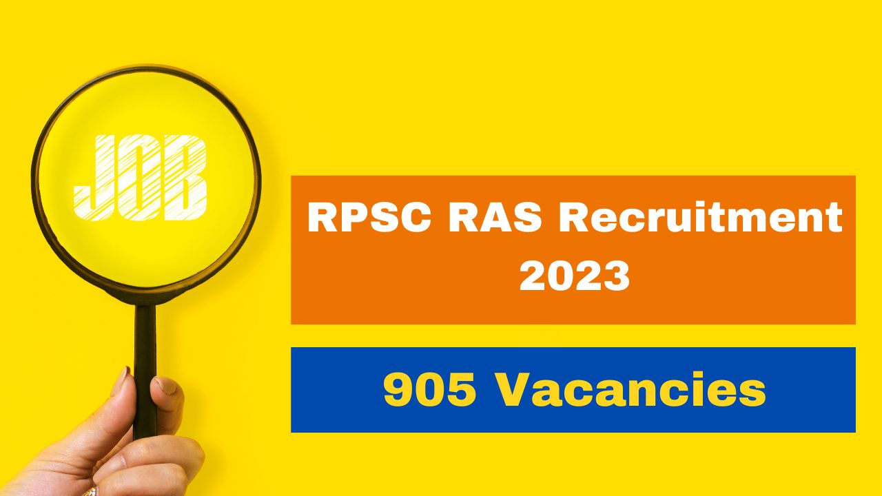 RPSC RAS Recruitment 2023 Apply For 905 Vacancies From July 1 At rpsc.rajasthan.gov.in; Check