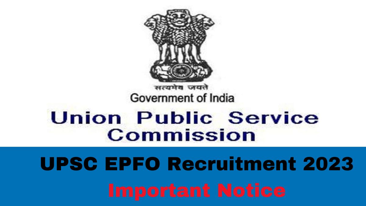 Upsc Epfo Recruitment Commission Released Important Notice For Applicants Check Details