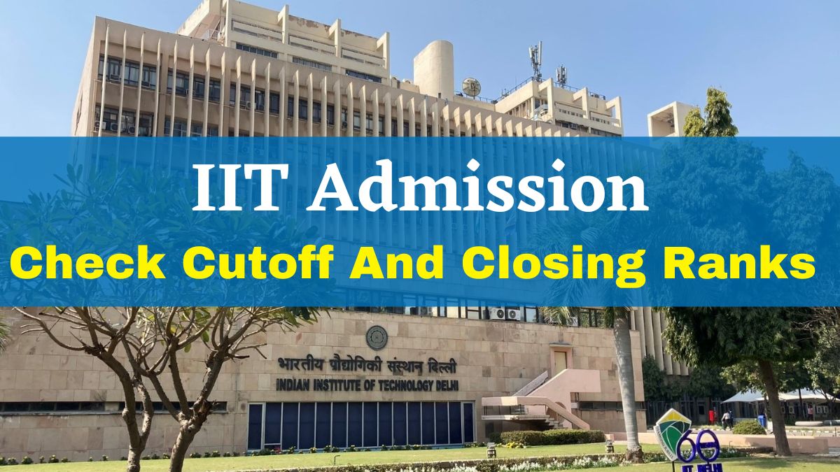 JEE Advanced 2023: Check Previous Year’s Cutoff And Closing Ranks For ...