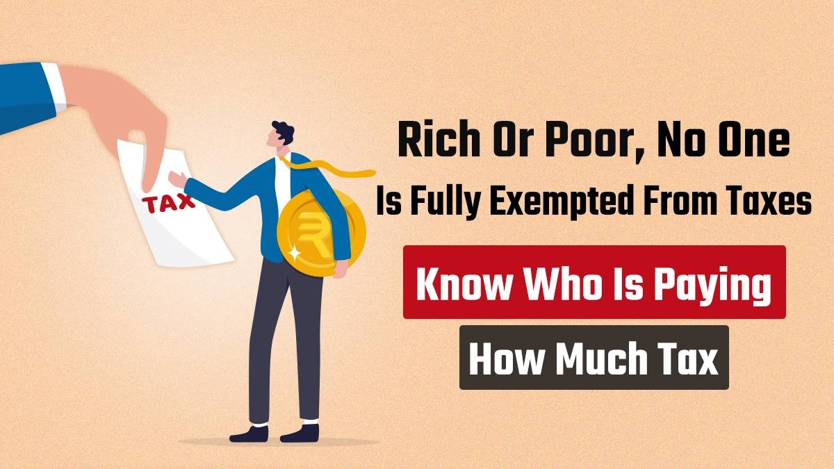 national-tax-poor-or-rich-no-one-is-exempt-from-taxes-know-who-is