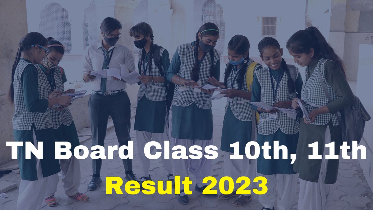 TN Board Class 10th, 11th Result 2023 TN SSLC And HSE + 1 Results Date