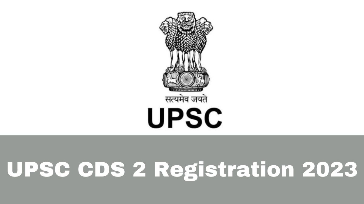 UPSC CDS 2 Exam 2023 Registration Process Begins At upsc.gov.in; Check ...