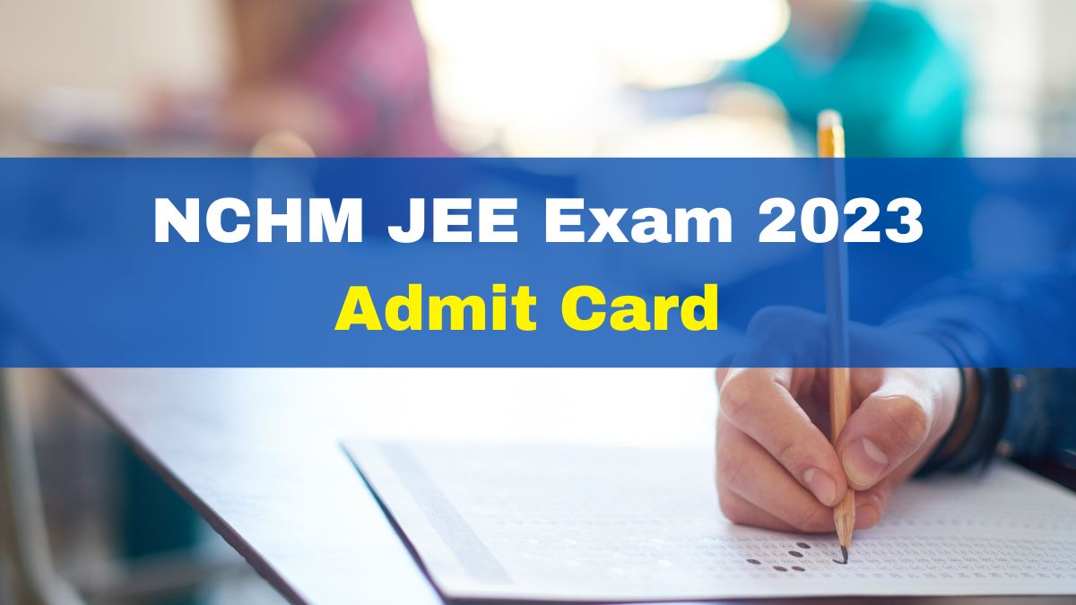 Nchm jee admit card 2023 out at nchmjee nta nic in here s how to check