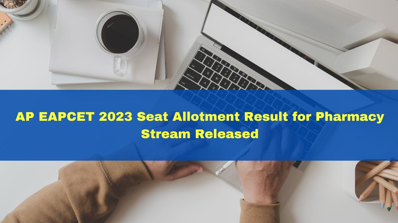 AP EAPCET 2023 Seat Allotment Result For Pharmacy Stream Released; Here ...