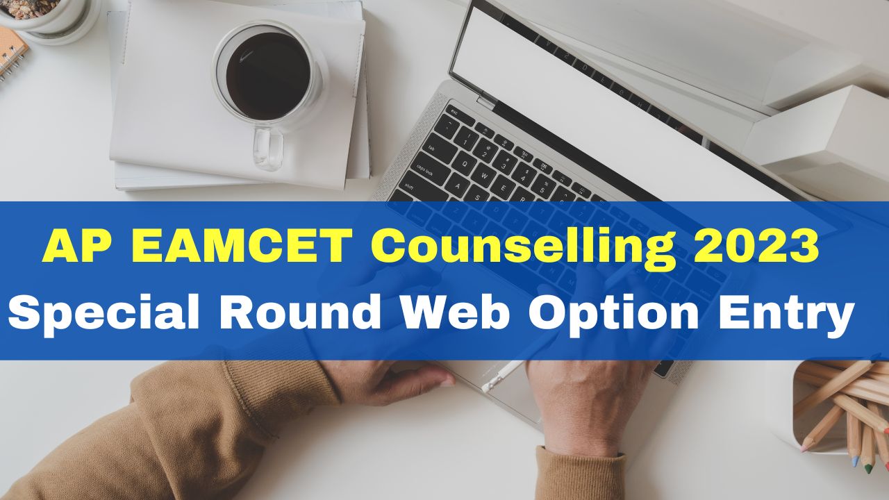 AP EAMCET Counselling 2023 Special Round Web Option Entry Window