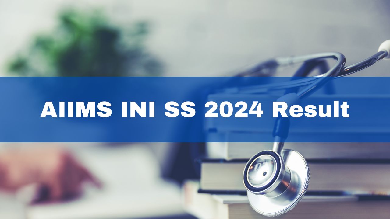 AIIMS INI SS 2024 Result Out At Aiimsexams.ac.in; Get PDF Link Here