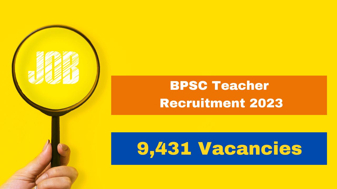 BPSC Teacher Recruitment 2023: Application Process Begins For 9,431 ...