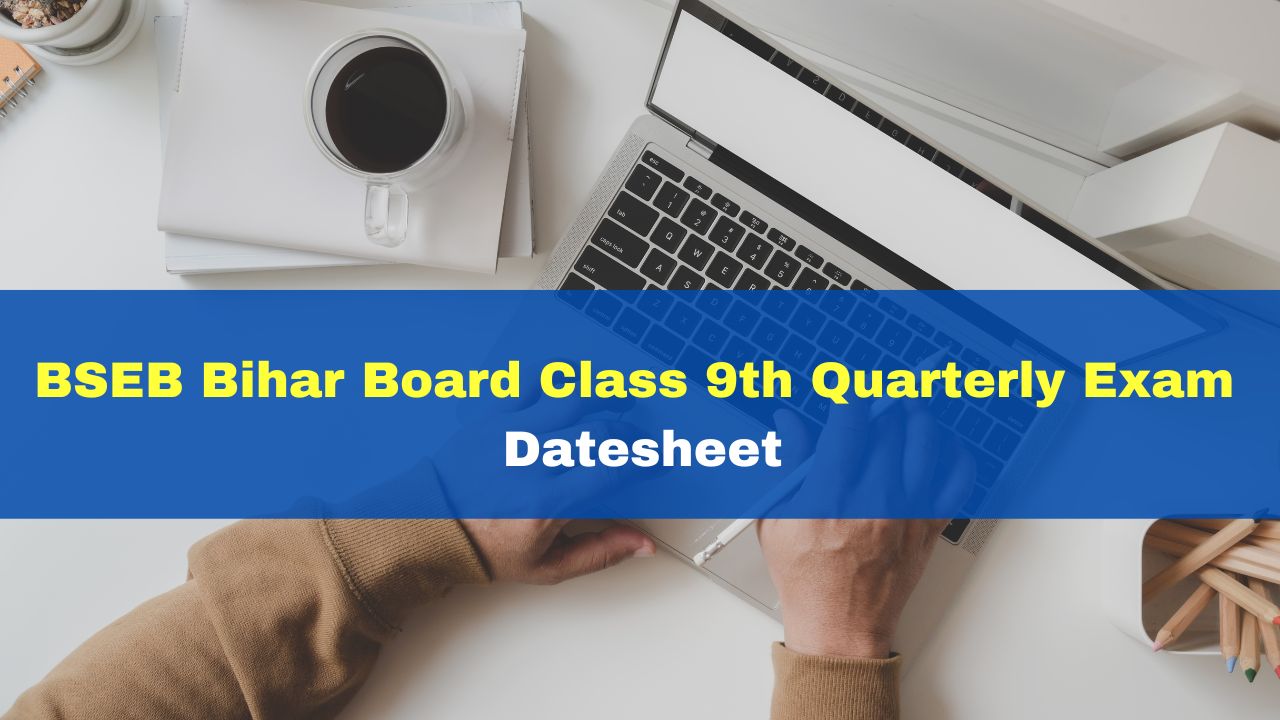 Bseb Bihar Board Class Th Quarterly Exam Date Announced Check Full Schedule Here