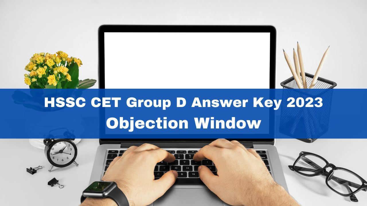 HSSC CET Group D Answer Key 2023: Objection Window Last Date Today At ...