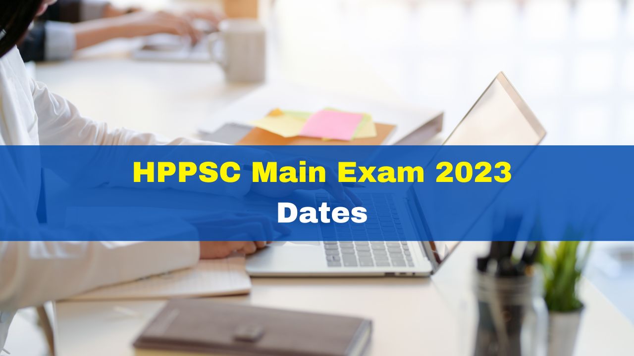 HPPSC Main Exam 2023 Dates Announced; Check Full Schedule Here Hppsc Calendar 2025