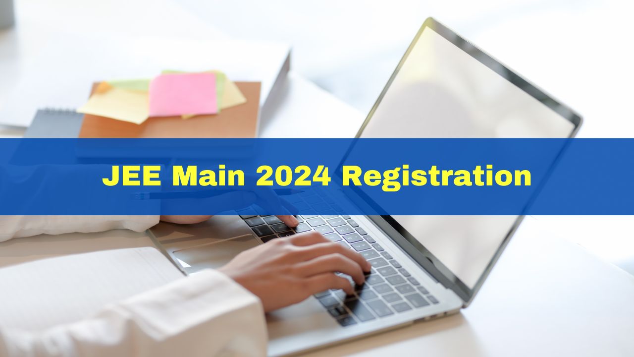 JEE Main Registration 2024: Steps To Apply For Session 1& Check Details