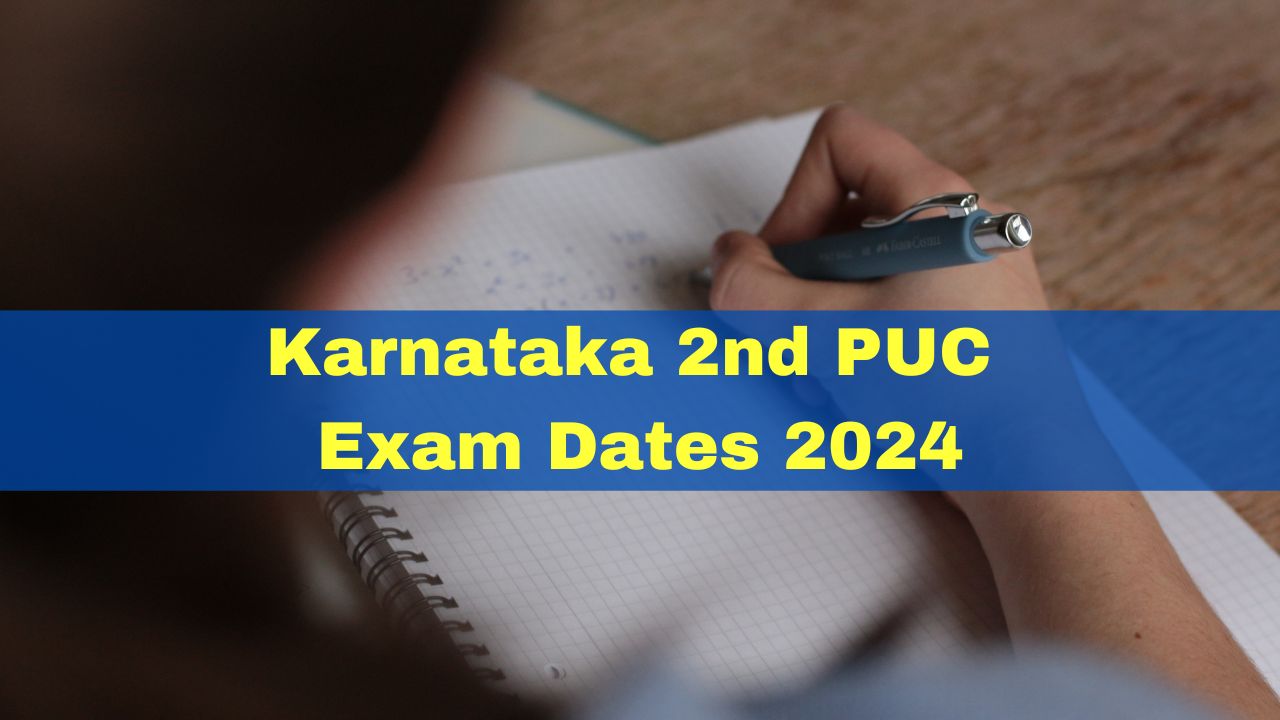 Karnataka 2nd PUC Exam Dates 2024 Karnataka Board Class 12 Exam Date