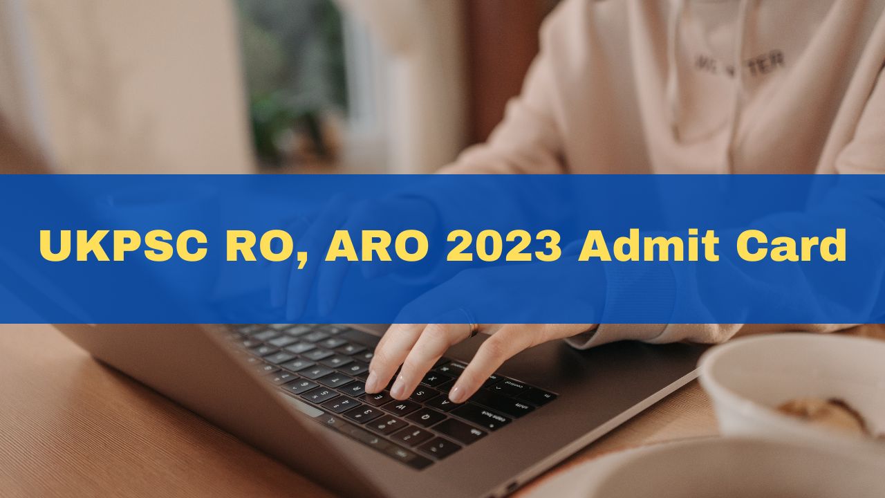 UKPSC RO, ARO 2023 Admit Card To Be Released on This Date; Exam On Dec 17