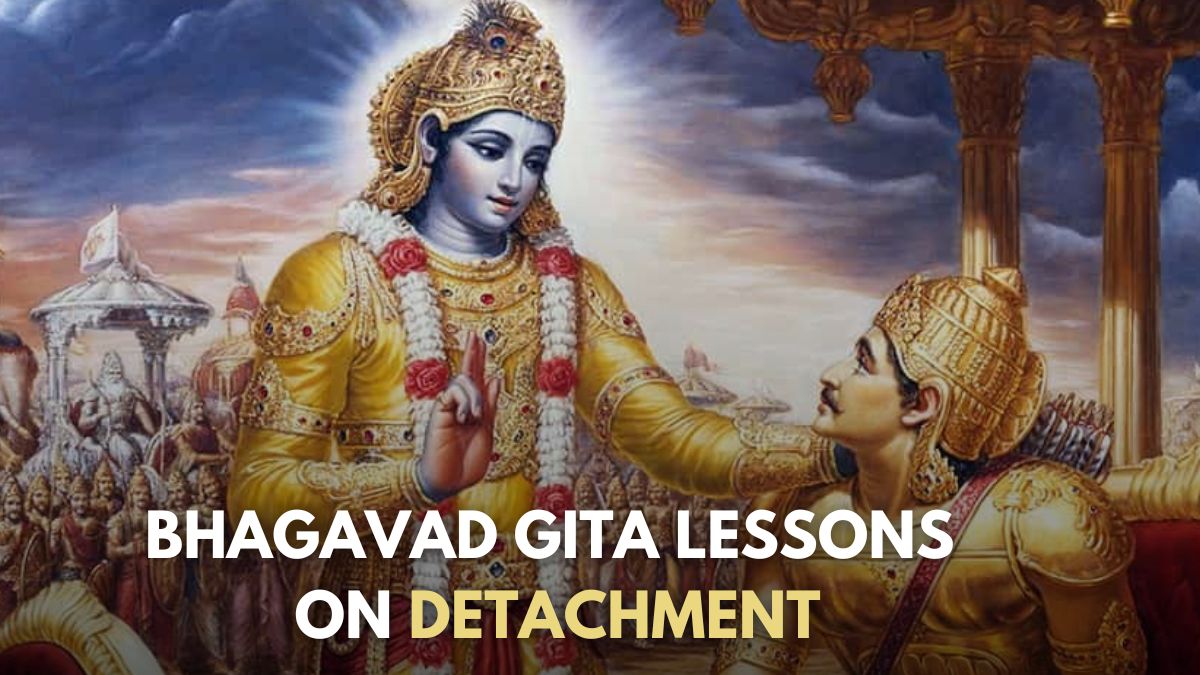 5 Best Lessons From The Bhagavad Gita To Learn The Art Of Detachment ...