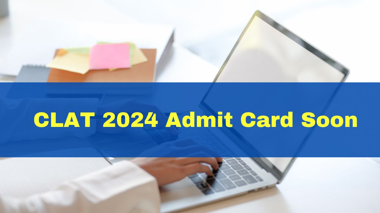 CLAT 2024 Admit Card Expected To Be Release Soon At consortiumofnlus.ac