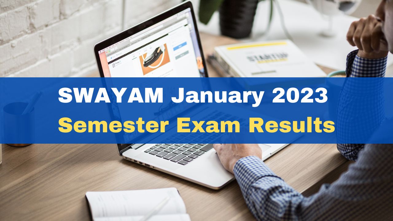 SWAYAM January 2023 Semester Exam Results Declared At Swayam.nta.ac.in ...