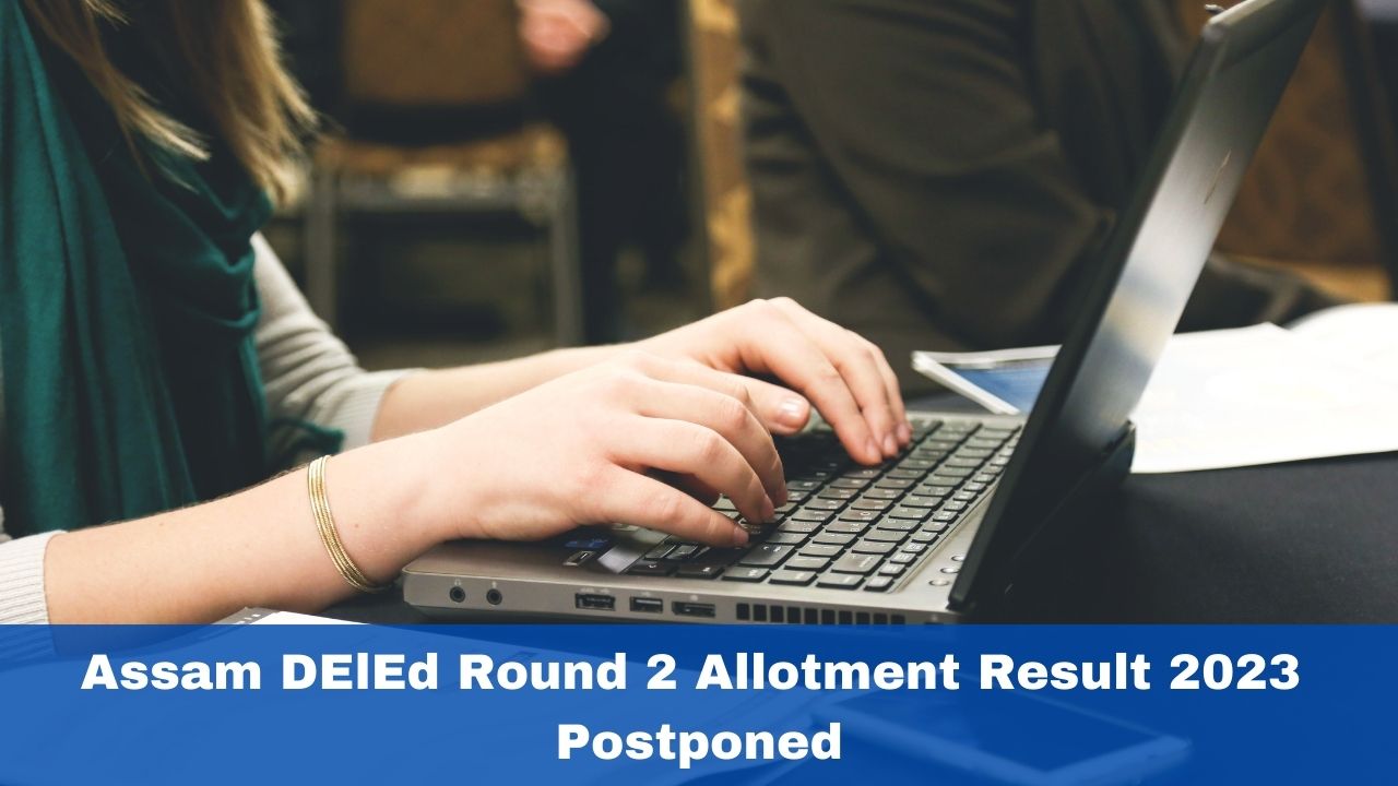 assam-deled-round-2-allotment-result-2023-postponed-check-official-notice-here