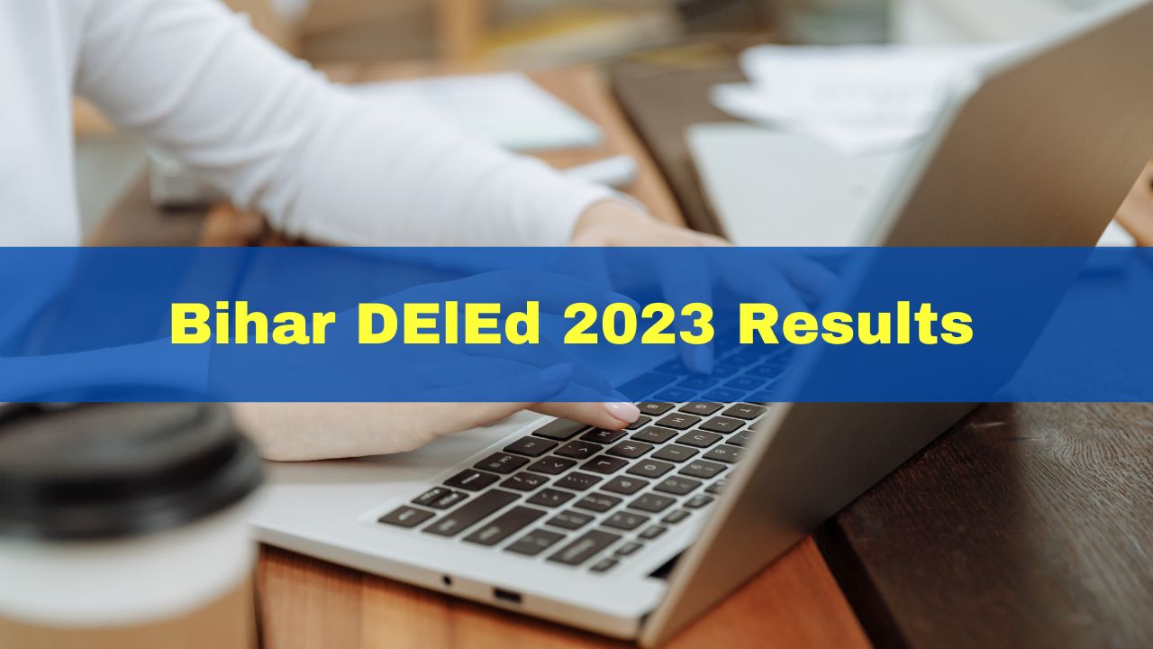 Bihar DElEd 2023 Results Likely To Be Released Today At secondary ...