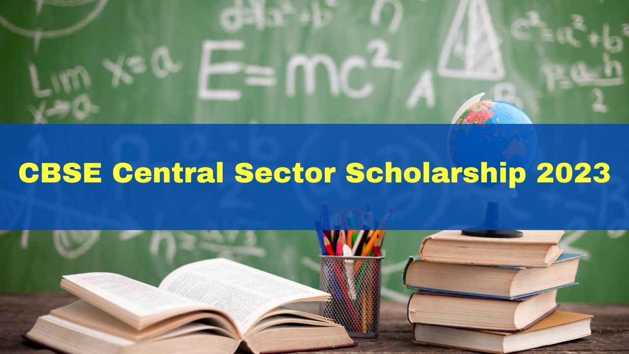 Cbse Central Sector Scholarship 2023 Registration Process Begins At