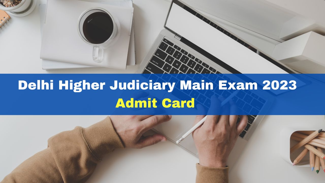 delhi-higher-judiciary-main-exam-2023-admit-card-declared-at-delhihighcourt-nic-in-get-download-link-here