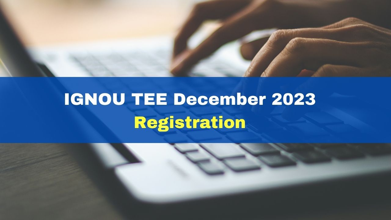 ignou-tee-december-2023-registration-deadline-extended-till-november-10-check-details-ignou-ac-in