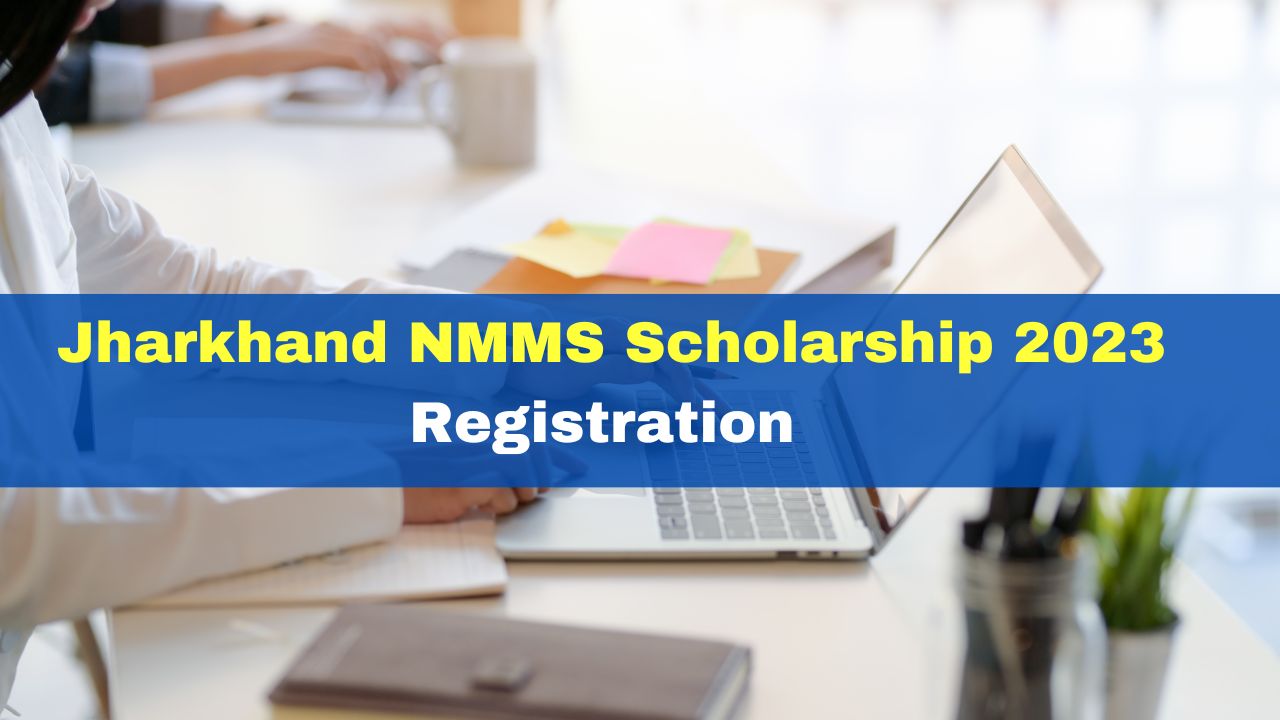 jharkhand-nmms-2023-registration-process-begins-at-jac-nmms-com-here-how-to-apply