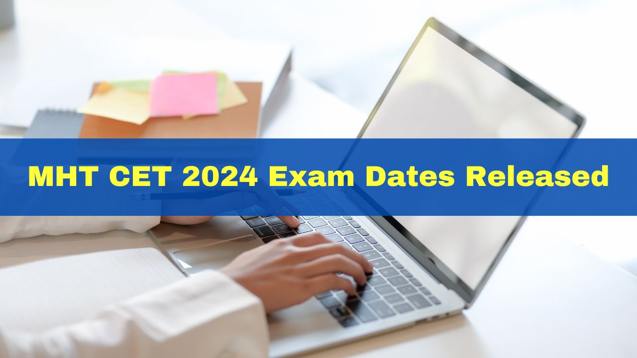 MHT CET 2024 Exam Dates Released At Check Complete