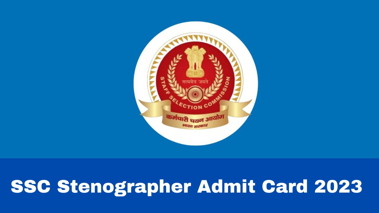 SSC Stenographer Admit Card 2023 To Be Released Soon At ssc.nic.in ...