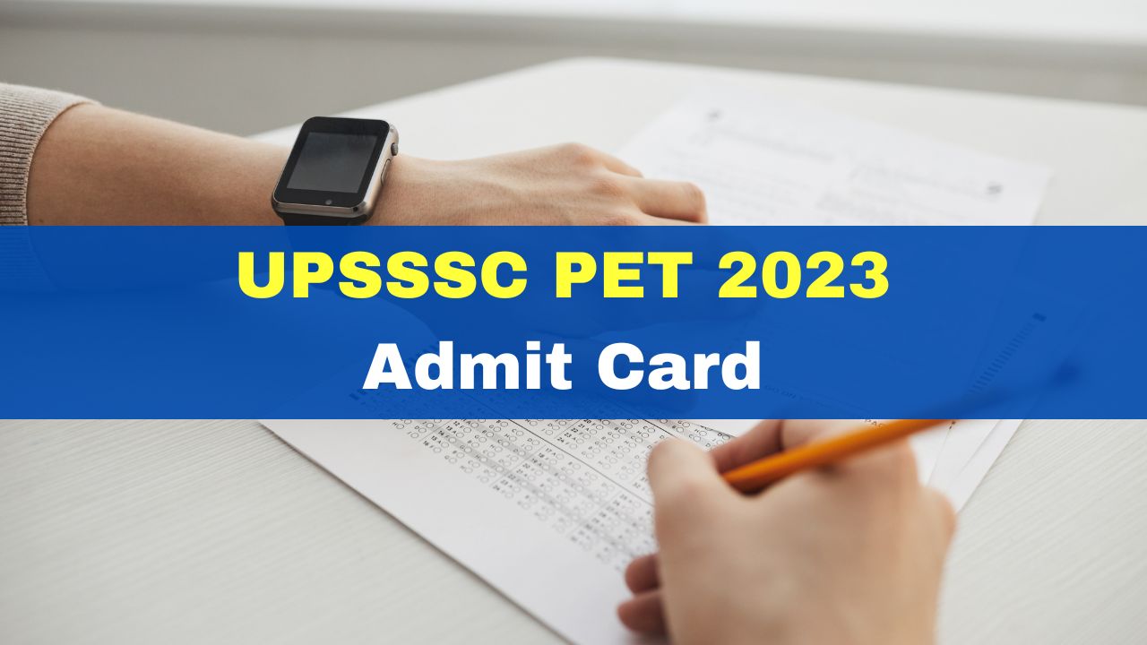 UPSSSC PET 2023 Admit Card To Be Released Today At Upsssc.gov.in; Check ...