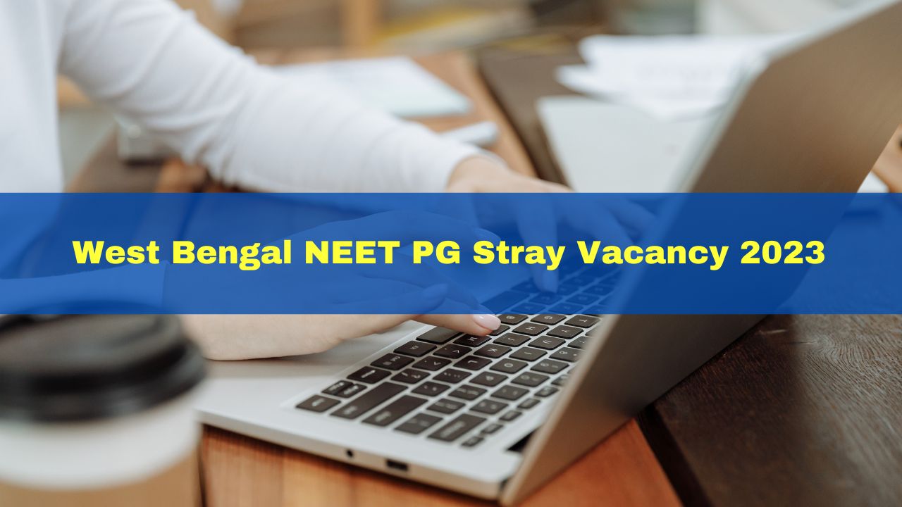 west-bengal-neet-pg-stray-vacancy-2023-choice-filling-begins-at-4-pm-heres-how-to-fill-choices